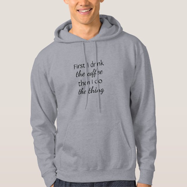 Veste À Capuche Amusez-vous d'abord café puis faites la citation d (Devant)
