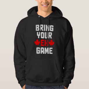 Veste À Capuche Apportez votre jeu Eh Canada Drapeau canadien fier