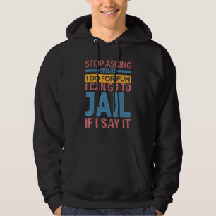 Veste À Capuche Arrêtez De Demander Ce Que Je Fais Pour M'amuser J