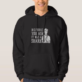 Veste À Capuche Avant que vous ne le demandiez, c'était un requin