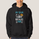 Veste À Capuche Aw Ship It's My Birthday Trip Funny Cruise Ship Va<br><div class="desc">Aw Ship It's My Birthday Trip Funny Cruise Ship Vacation</div>