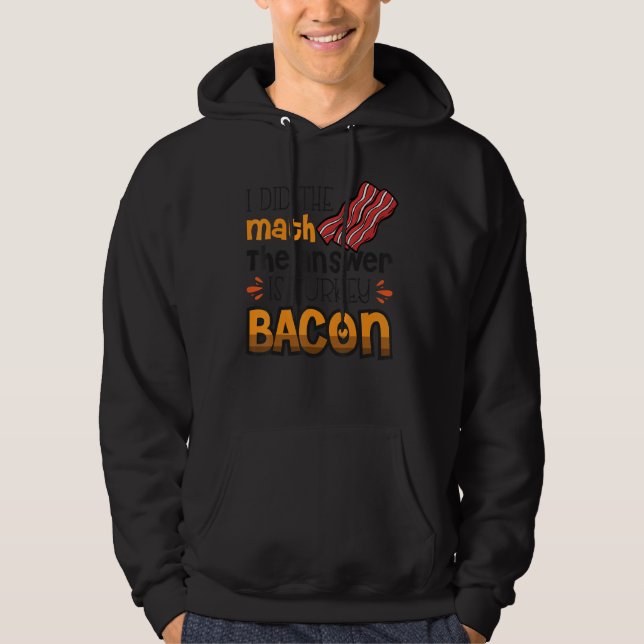 Veste À Capuche Bacon J'Ai Fait Le Math La Réponse Est Turquie Bac (Devant)