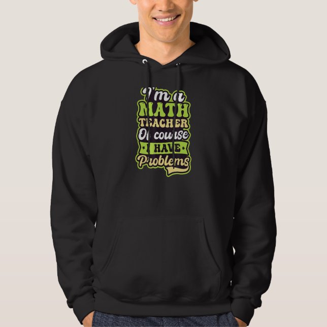 Veste À Capuche Bien Sûr J'Ai Des Problèmes Enseignant Math (Devant)