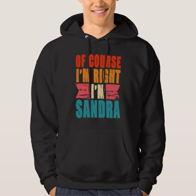 Veste À Capuche Bien sûr que j'ai raison, je suis Sandra (Devant)