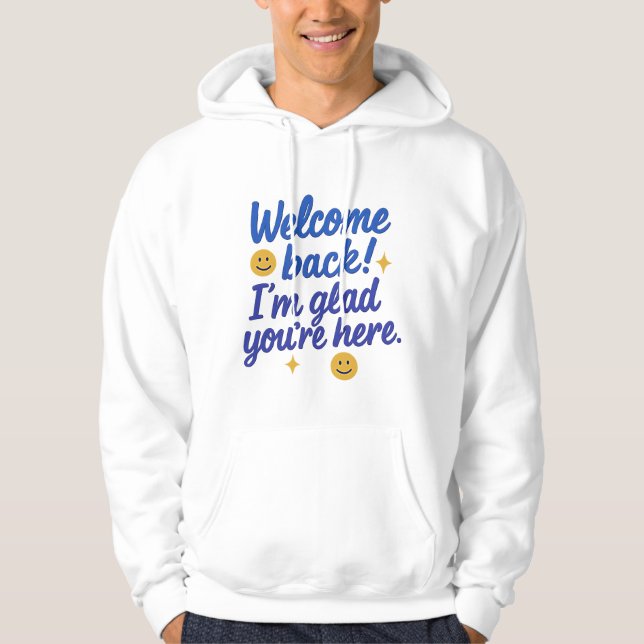 Veste À Capuche Bienvenue Retour Message positif Tee (Devant)
