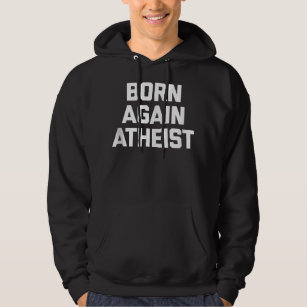 Veste À Capuche Born again Atheist drôle en disant sarcastique ath