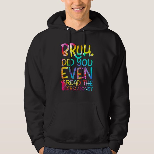 Veste À Capuche Bruh Did You Even Read The Directions Funny Teache (Devant)