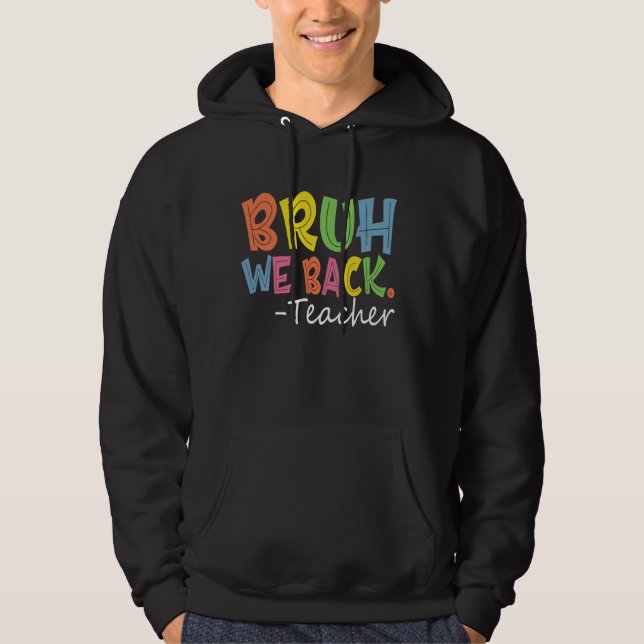 Veste À Capuche Bruh Nous Rendons L'Enseignant Premier Jour De L'É (Devant)