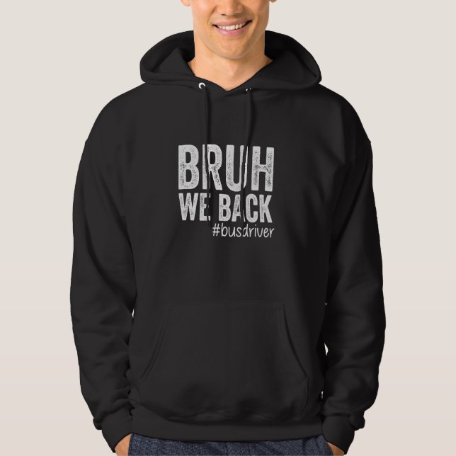 Veste À Capuche Bruh We Back Bus Driver Premier Jour De L'École Re (Devant)