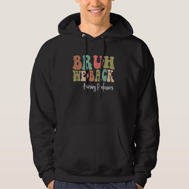 Veste À Capuche Bruh We Back Nursing Professeurs Happy Premier Jou (Devant)
