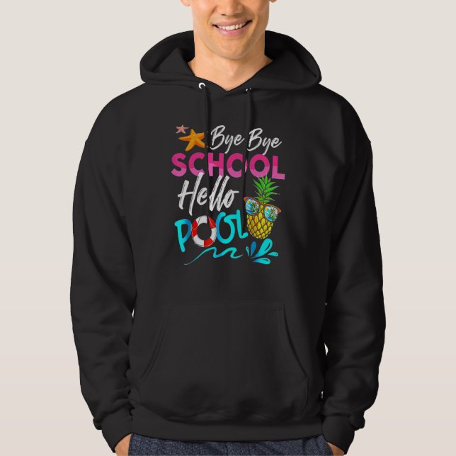 Veste À Capuche Bye Bye School Hello Pool Dernier Jour De L'École  (Devant)