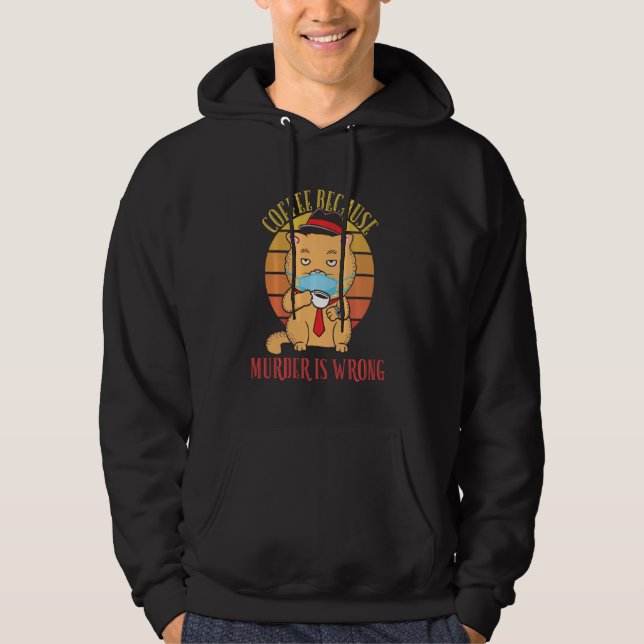 Veste À Capuche Café Parce Que Le Meurtre Est Mauvais Chat Drôle V (Devant)