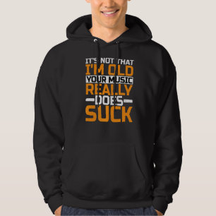 Veste À Capuche Ce n'est pas que je suis vieux votre musique fait 