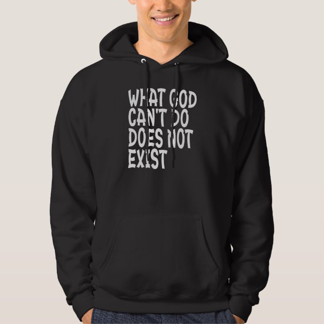 VESTE À CAPUCHE CE QUE DIEU NE PEUT PAS FAIRE N'EXISTE PAS. (Devant)