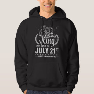 Veste À Capuche Ce Roi Est Né Le 21 Juillet Joyeux Anniversaire À