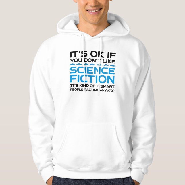 Veste À Capuche C'est bon si vous n'aimez pas la science-fiction (Devant)