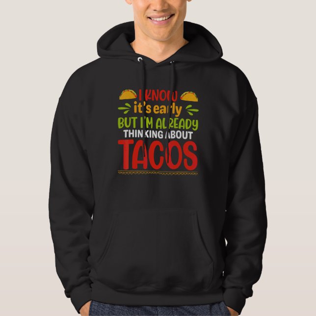 Veste À Capuche C'est tôt, mais je pense déjà à Tacos (Devant)