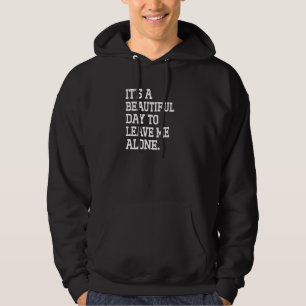 Veste À Capuche C'Est Un Beau Jour De Me Laisser Seul Antis Amusan