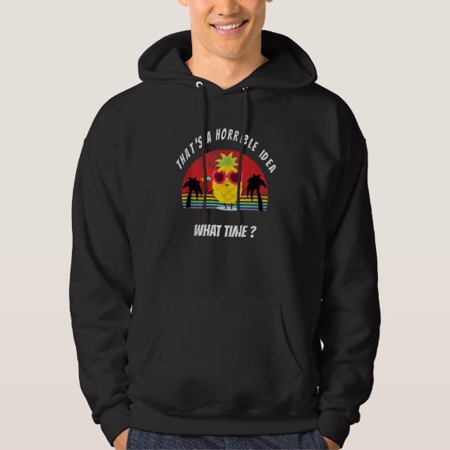 Veste À Capuche C'est une idée horrible Quelle heure Pineapple Sar (Devant)