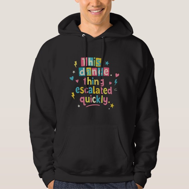Veste À Capuche Cette histoire de danse a rapidement dégénéré (Devant)