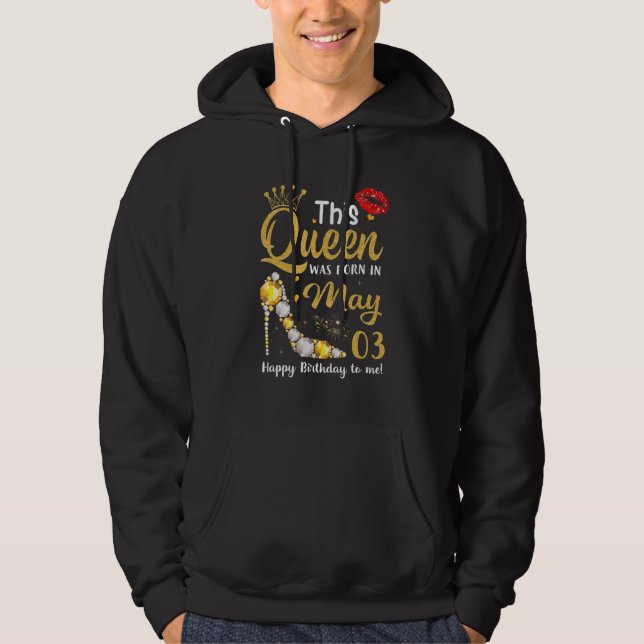 Veste À Capuche Cette Reine Est Née En Mai 03 Joyeux Anniversaire  (Devant)