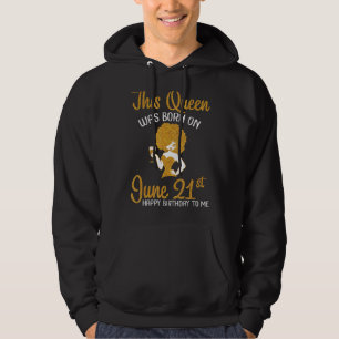 Veste À Capuche Cette Reine Est Née Le 21 Juin Joyeux Anniversaire