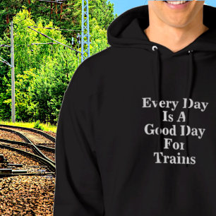 Veste À Capuche Chaque jour est une bonne journée pour les trains,