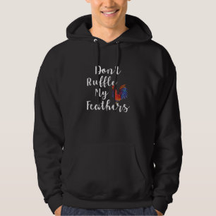 Veste À Capuche Citation Drôle de Coq Ne Froisse Pas Mes Plumes