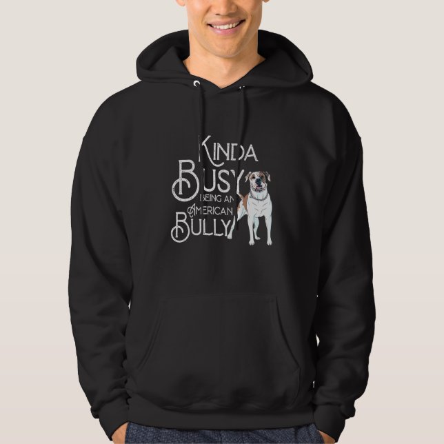 Veste À Capuche Citer American Kinda Occupé Être Un Chien Bully (Devant)