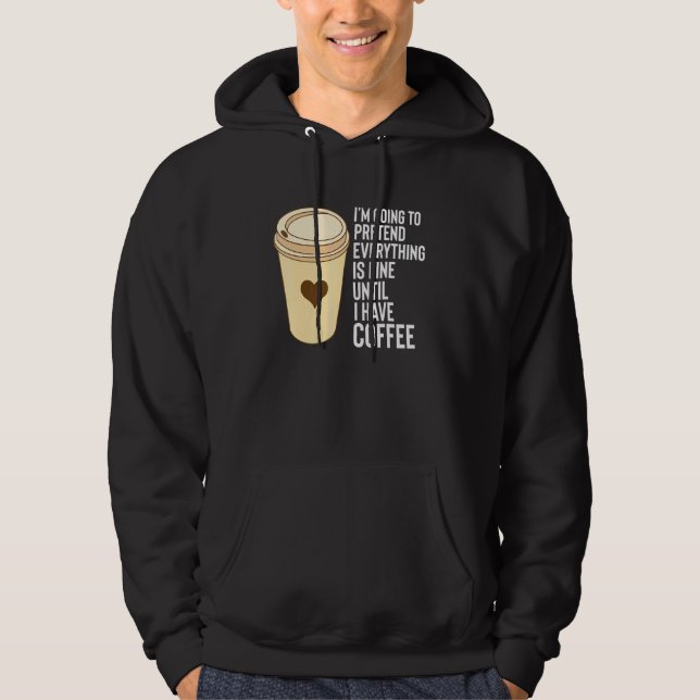 Veste À Capuche Coffee Dit Jusqu'À Ce Que J'Ai De Café Mug Styrofo (Devant)