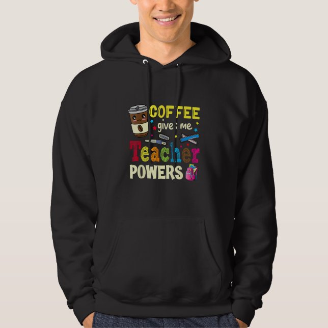 Veste À Capuche Coffee Gives Me Teacher Powers Back To School Funn (Devant)