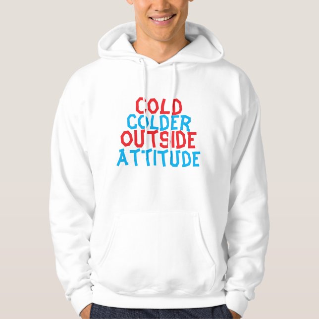 Veste À Capuche Cold Outside, Colder Attitude – Streetwear Hoodie  (Devant)