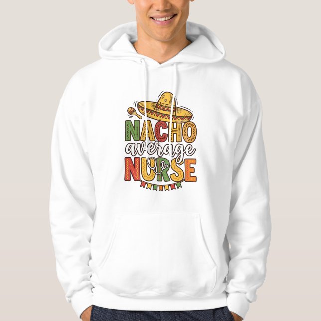Veste À Capuche Conception de chemise Nacho Average Nurse Cinco De (Devant)