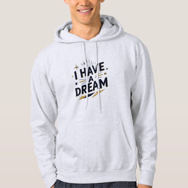 Veste À Capuche Conception de typographie inspirante « J'ai un rêv (Devant)