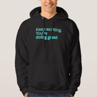 Veste À Capuche Continuez à travailler. Vous faites un excellent t