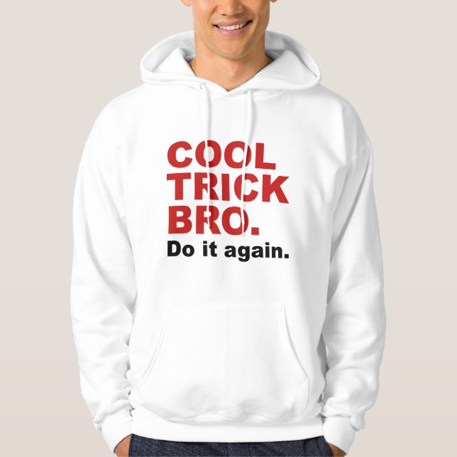 Veste À Capuche Cool Trick Bro. Faites-Le À Nouveau. (Devant)