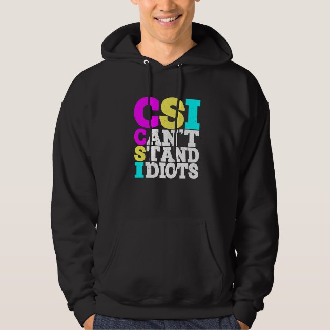 Veste À Capuche CSI Ne peut pas supporter les idiots ----- (Devant)
