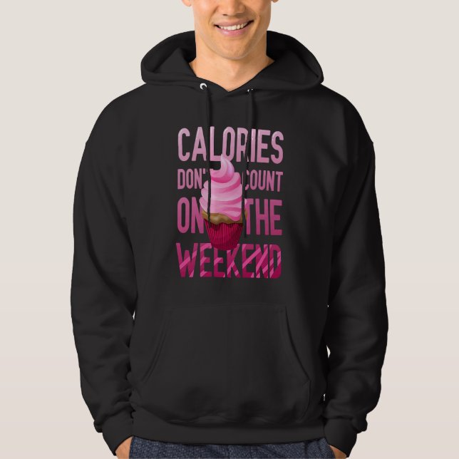 Veste À Capuche Cupcake Calories Don't Count On The Weekend (Devant)