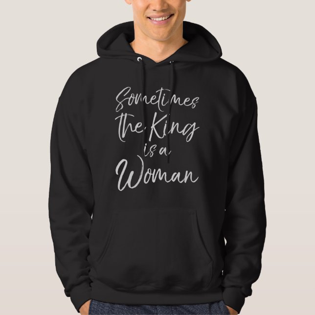 Veste À Capuche Cute Feminist Quote for Women Sometimes the King i (Devant)