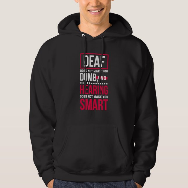 Veste À Capuche Deaf Does Not Make You Dumb, Deaf Awareness and He (Devant)