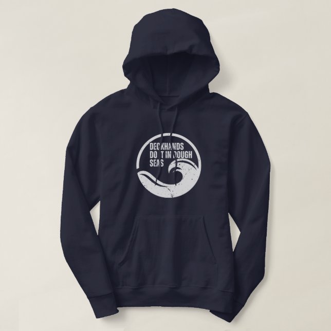 Veste À Capuche Deckhands Do It In Rough Seas Funny Fishing (Design devant)