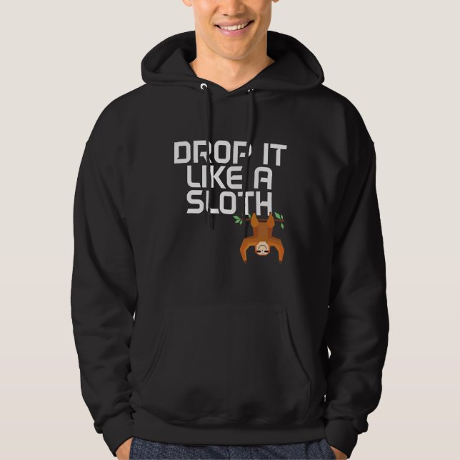Veste À Capuche Déposez-Le Comme Une Fente Drôle Pour Sloth (Devant)