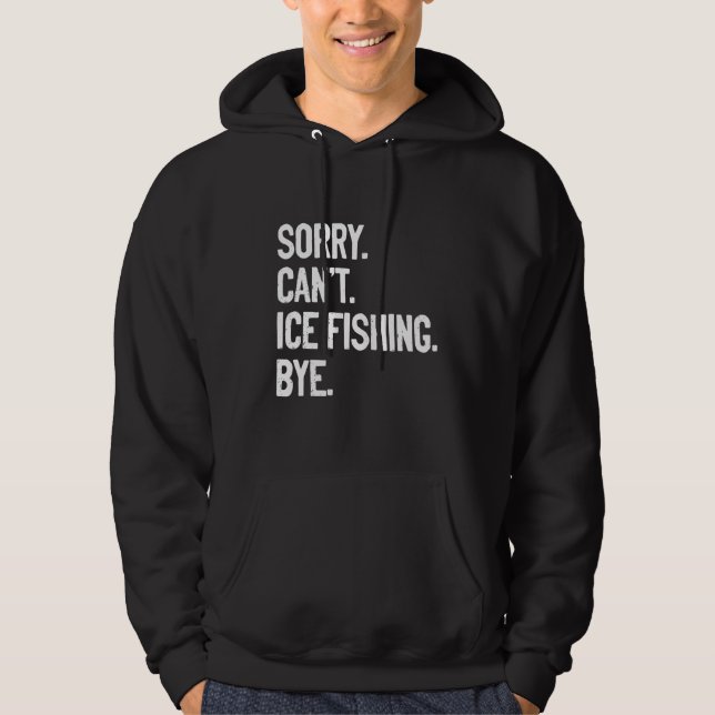 Veste À Capuche Désolé Can't Ice Fishing Bye Ice Fisher Carp Pike  (Devant)