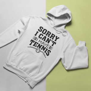 Veste À Capuche Désolé de ne pas pouvoir avoir de tennis