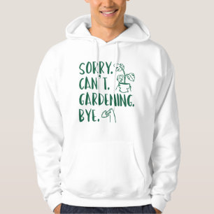 Veste À Capuche Désolé . Je ne peux pas. Jardinage. Au revoir.