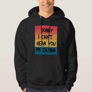 Veste À Capuche Désolé Je Ne Peux Pas T'Entendre Je Mange De La No
