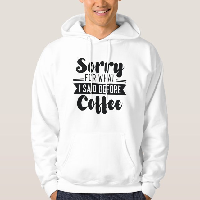 Veste À Capuche Désolé pour ce que j'ai dit avant le café (Devant)