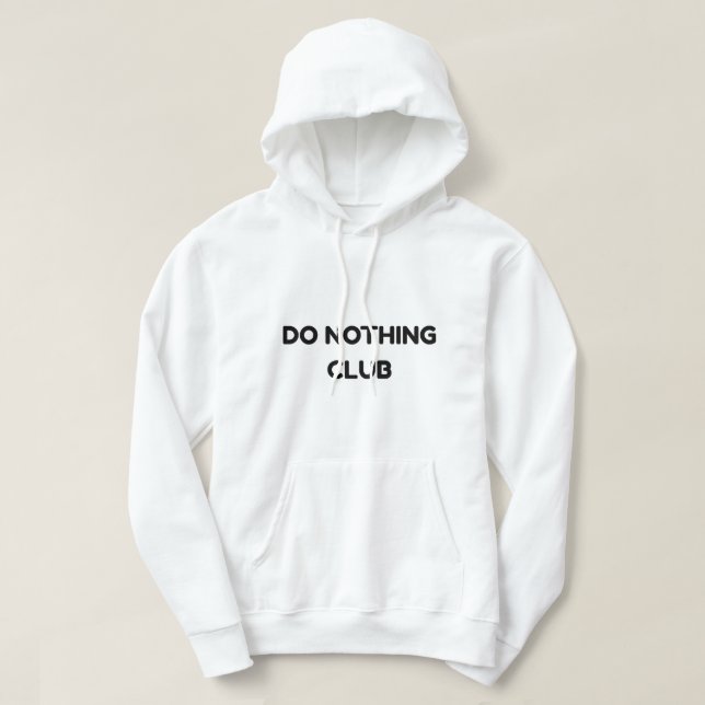Veste À Capuche Do Nothing Club – Funny QuoteT-Shirt (Design devant)