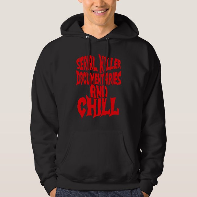 Veste À Capuche Documentaire sur un tueur en série et Chill (Devant)