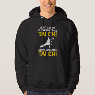 Veste À Capuche Don't Ask Me If I Wanna Train Tai Chi I Always Wan